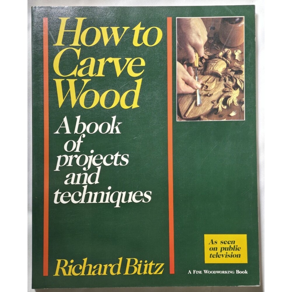 1984 How To Carve Wood A Book Of Projects And Techniques Richard Butz